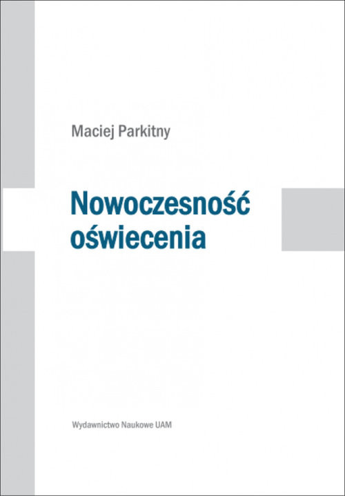 okładka Nowoczesność oświecenia Studia o literaturze i kulturze polskiej drugiej połowy XVIII wieku książka | Parkitny Maciej