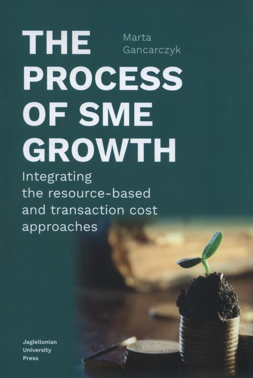 okładka The process of SME growth Integrating the resource-based and transaction cost approaches książka | Gancarczyk Marta