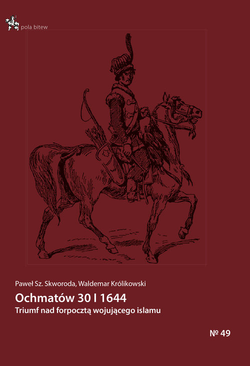 okładka Ochmatów 30 I 1644 Triumf nad forpocztą wojującego islamu książka | Paweł Sz. Skworoda, Waldemar Królikowski