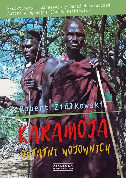 okładka Karamoja Ostatni Wojownicy książka | Robert Ziółkowski