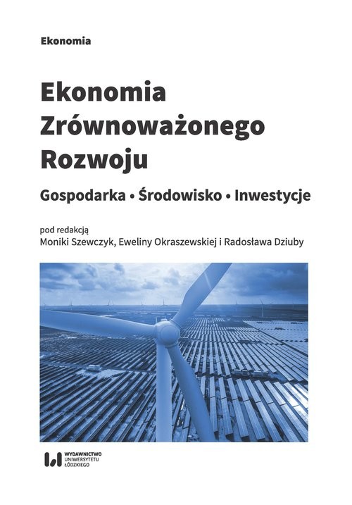 okładka Ekonomia zrównoważonego rozwoju Gospodarka. Środowisko. Inwestycje książka