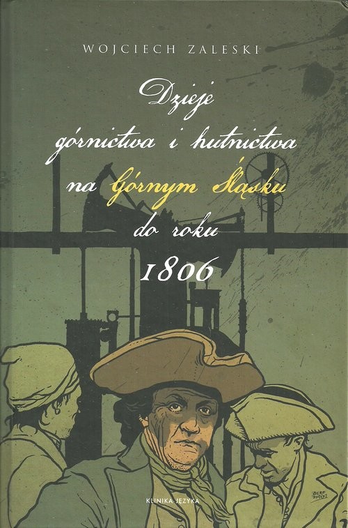 okładka Dzieje górnictwa i hutnictwa na Górnym Śląsku do roku 1806 książka | Wojciech Zaleski