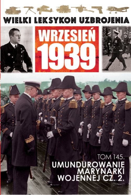 okładka Wielki Leksykon Uzbrojenia Wrzesień 1939 Tom 145 Umundurowanie Marynarki Wojennej Część 2 książka
