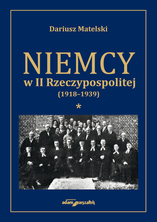 okładka Niemcy w II Rzeczypospolitej (1918-1939) Tom 1 książka | Matelski Dariusz