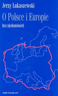okładka O Polsce i Europie bez niedomówień książka | Jerzy Łukaszewski