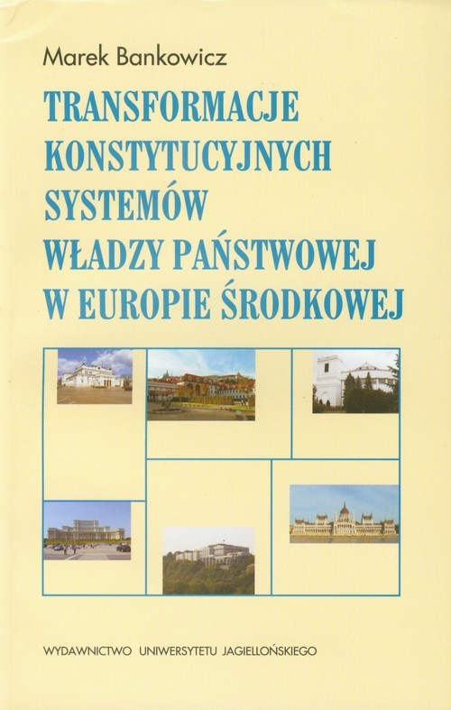 okładka Transformacje konstytucyjnych systemów władzy państwowej w Europie Środkowej książka | Marek Bankowicz