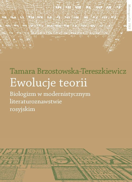 okładka Ewolucje teorii Biologizm w modernistycznym literaturoznawstwie rosyjskim książka | Brzostowska-Tereszkiewicz Tamara