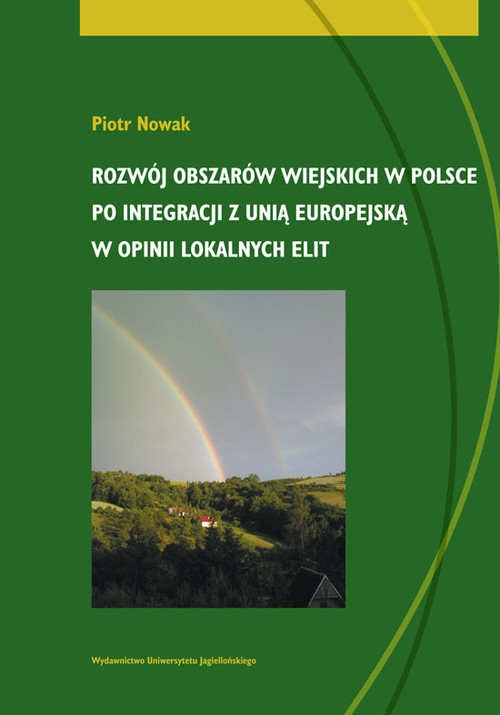okładka Rozwój obszarów wiejskich w Polsce po integracji z Unią Europejską w opinii lokalnych elit książka | Piotr Nowak