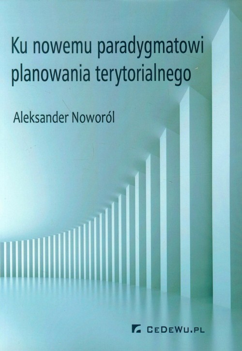 okładka Ku nowemu paradygmatowi planowania terytorialnego książka | Aleksander Noworól