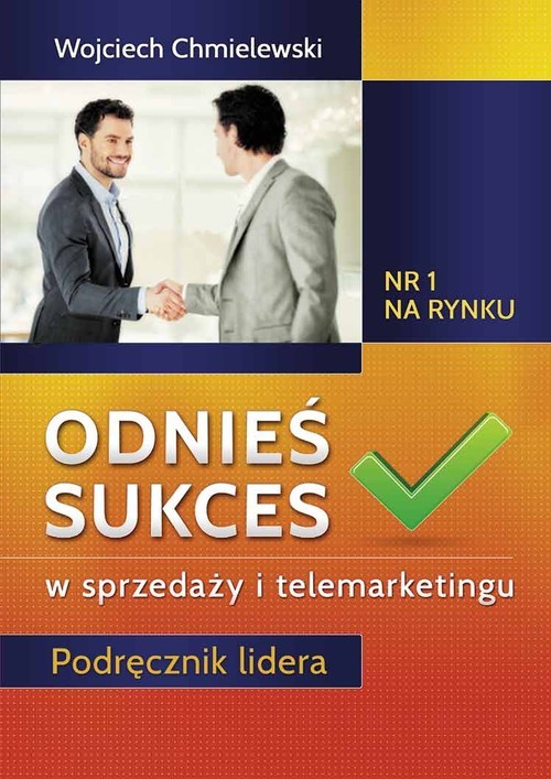 okładka Odnieś sukces w sprzedaży i telemarketingu Podręcznik lidera książka | Wojciech Chmielewski