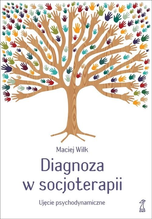 okładka Diagnoza w socjoterapii Ujęcie psychodynamiczne książka | Wilk Maciej