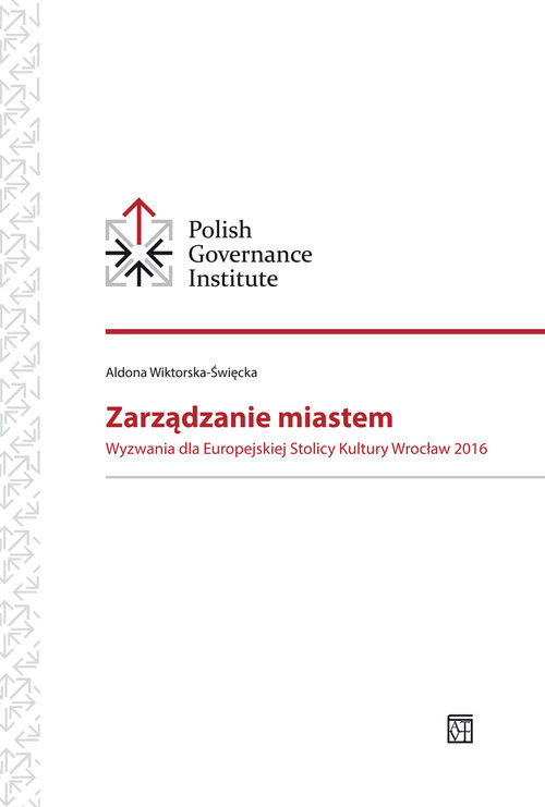 okładka Zarządzanie miastem Wyzwania dla Europejskiej Stolicy Kultury Wrocław 2016 książka | Aldona Wiktorska-Święcka