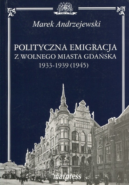 okładka Polityczna emigracja z wolnego miasta Gdańska 1933-1939 (1945) książka | Andrzejewski Marek
