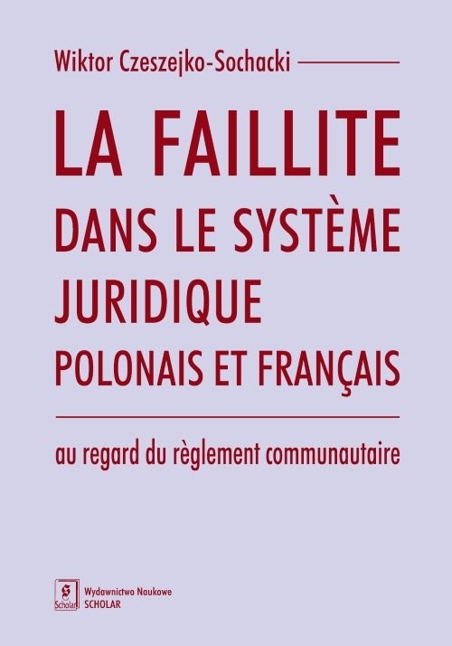 okładka La faillite dans le systeme juridique polonais et francais au regard du reglement communautaire książka | Wiktor Sochacki-Czeszejko