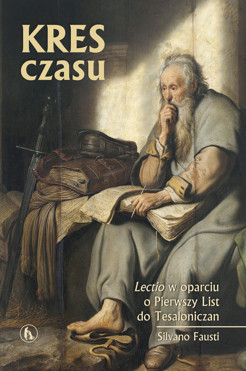 okładka Kres czasu Lectio w oparciu o Pierwszy List do Tesaloniczan książka | Fausti Silvano