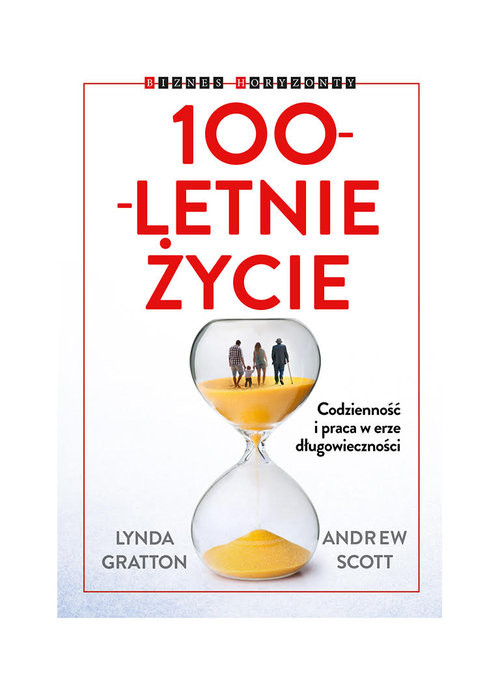 okładka 100-letnie życie Codzienność i praca w erze długowieczności książka | Lynda Gratton, Andrew Scott