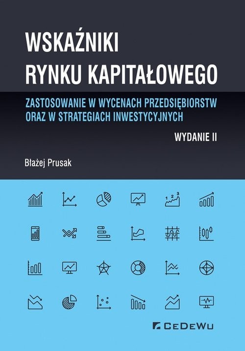 okładka Wskaźniki rynku kapitałowego - zastosowanie w wycenach przedsiębiorstw oraz w strategiach inwestycyjnych książka | Prusak Błażej