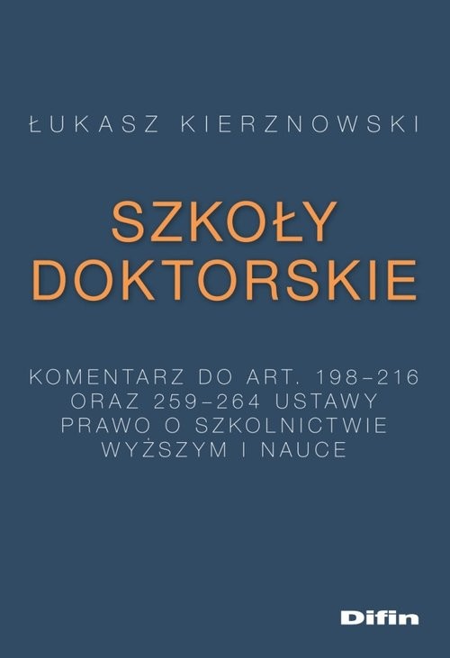 okładka Szkoły doktorskie Komentarz do art. 198-216 i 259-264 ustawy Prawo o szkolnictwie wyższym i nauce książka | Łukasz Kierznowski