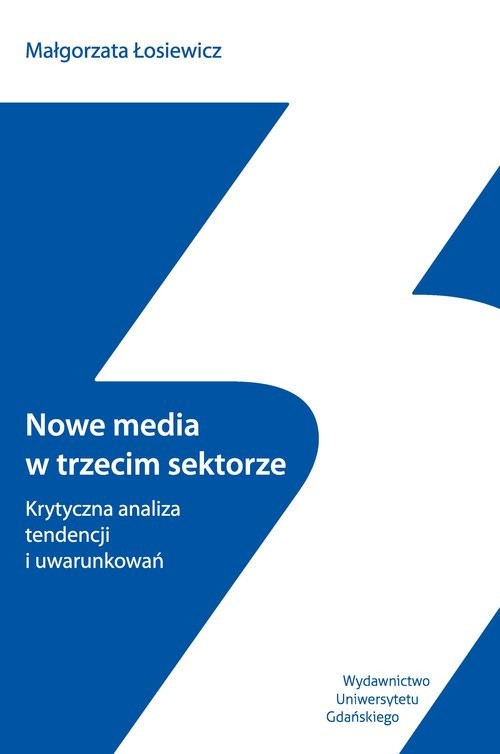 okładka Nowe media w trzecim sektorze Krytyczna analiza tendencji i uwarunkowań książka | Łosiewicz Małgorzata