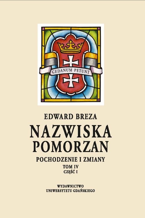 okładka Nazwiska Pomorzan Pochodzenie i zmiany. Tom IV. Część I książka | Edward Breza