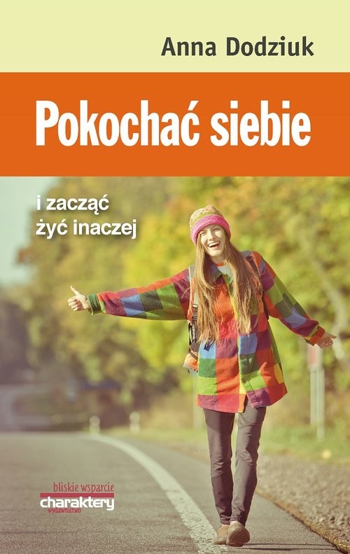 okładka Pokochać siebie i zacząć żyć inaczej książka | Anna Dodziuk