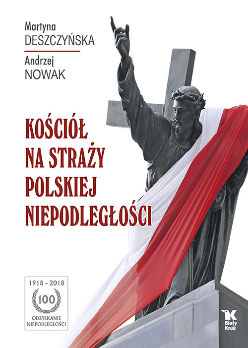 okładka Kościół na straży polskiej niepodległości książka | Martyna Deszczyńska, Andrzej Nowak