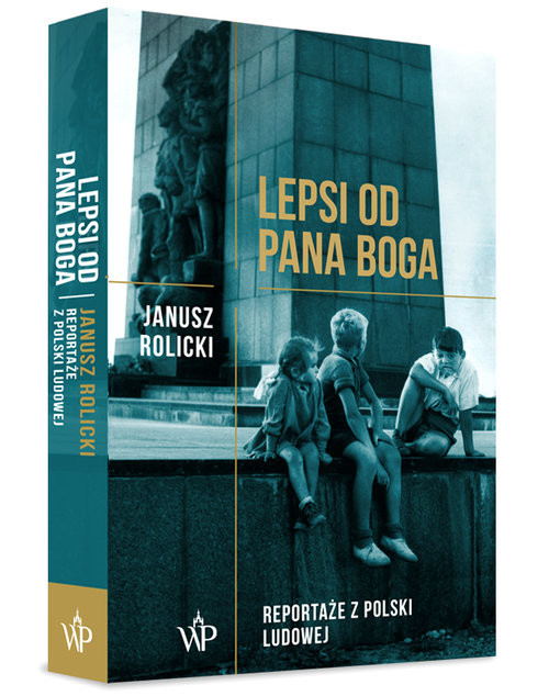 okładka Lepsi od Pana Boga Reportaże ??z Polski Ludowej?? książka | Janusz Rolicki