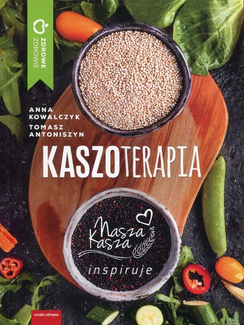 okładka Kaszoterapia Nasza kasza inspiruje książka | Anna Kowalczyk, Antoniszyn Tomasz
