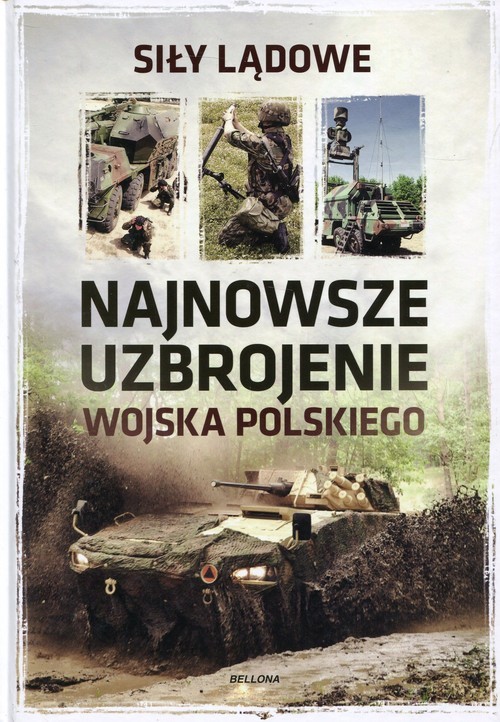 okładka Najnowsze uzbrojenie Wojska Polskiego Siły lądowe książka