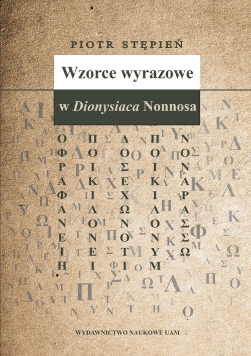 okładka Wzorce wyrazowe w Dionysiaca Nonnosa książka | Stępień Piotr