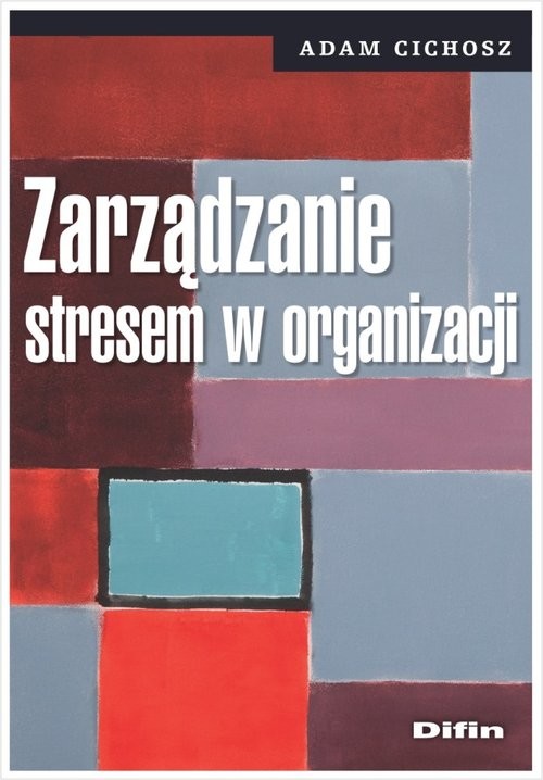 okładka Zarządzanie stresem w organizacji książka | Adam Cichosz
