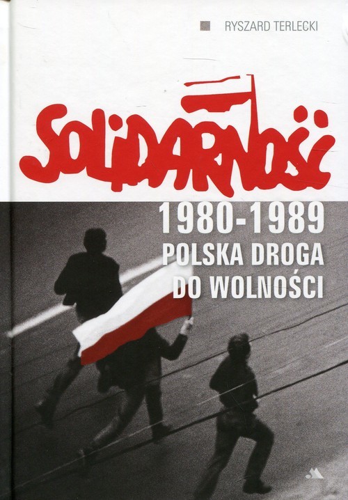 okładka Solidarność 1980-1989 Polska droga do wolności książka | Terlecki Ryszard