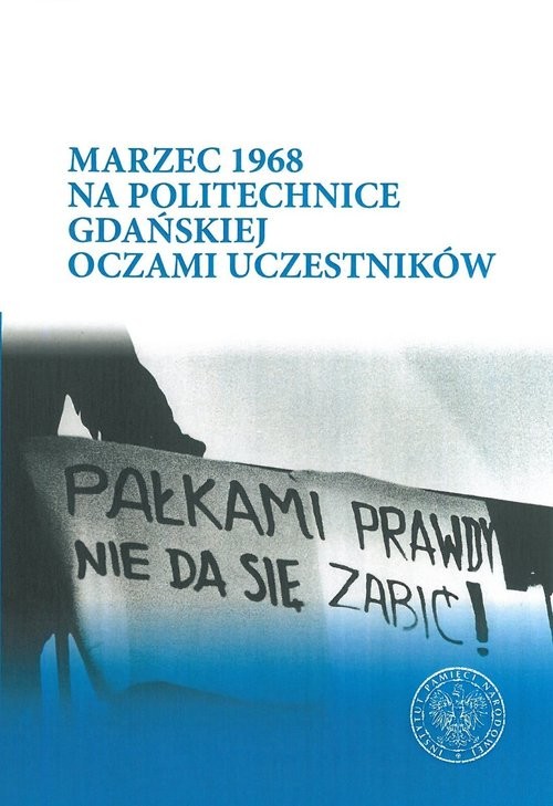okładka Marzec 1968 na Politechnice Gdańskiej oczami uczestników książka | Konieczka Katarzyna