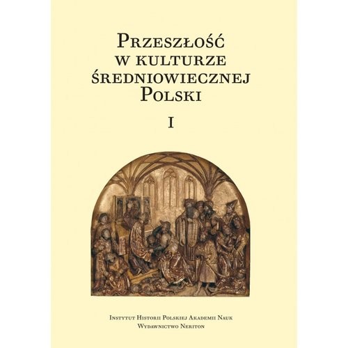 okładka Przeszłość w kulturze średniowiecznej Polski Tom 1 i 2 książka