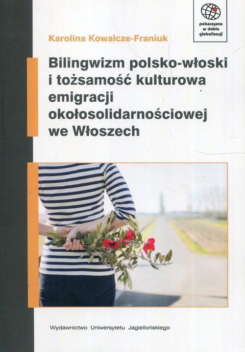 okładka Bilingwizm polsko-włoski i tożsamość kulturowa emigracji okołosolidarnościowej we Włoszech książka | Kowalcze-Franiuk Karolina