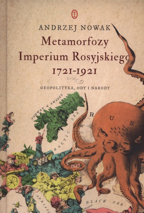 okładka Metamorfozy Imperium Rosyjskiego 1721-1921 Geopolityka, ody i narody książka | Andrzej Nowak