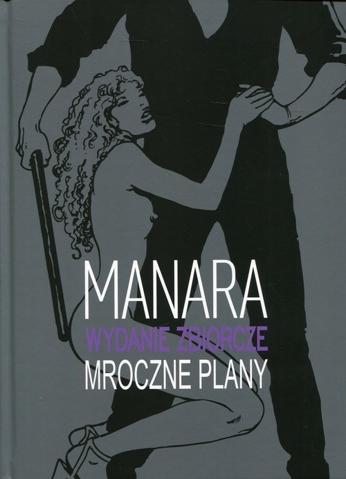 okładka Mroczne plany wydanie zbiorcze książka | Milo Manara