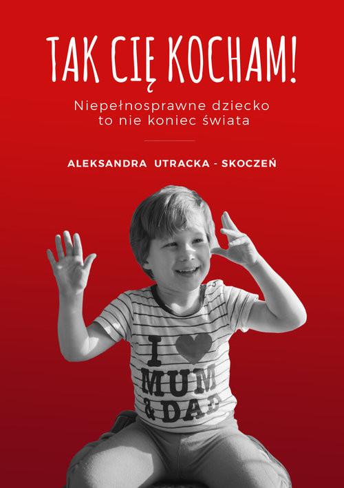 okładka Tak Cię kocham książka | Aleksandra Utracka-Skoczeń