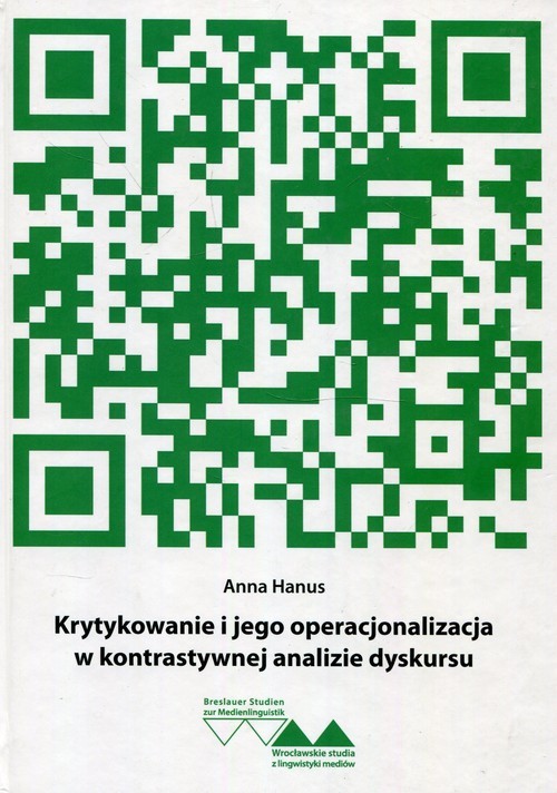 okładka Krytykowanie i jego operacjonalizacja w kontrastywnej analizie dyskursu książka | Anna Hanus