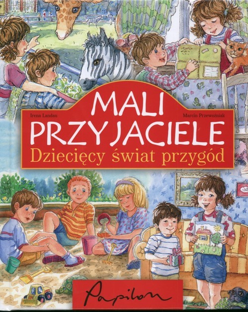 okładka Mali przyjaciele Dziecięcy świat przygód książka | Irena Landau, Marcin Przewoźniak
