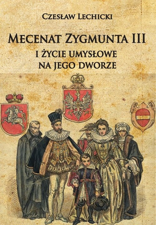 okładka Mecenat Zygmunta III i życie umysłowe na jego dworze książka | Czesław Lechicki