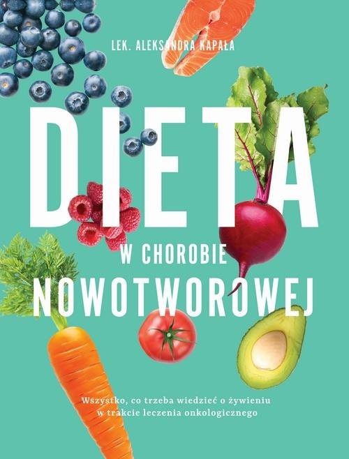 okładka Dieta w chorobie nowotworowej książka | Aleksandra Kapała