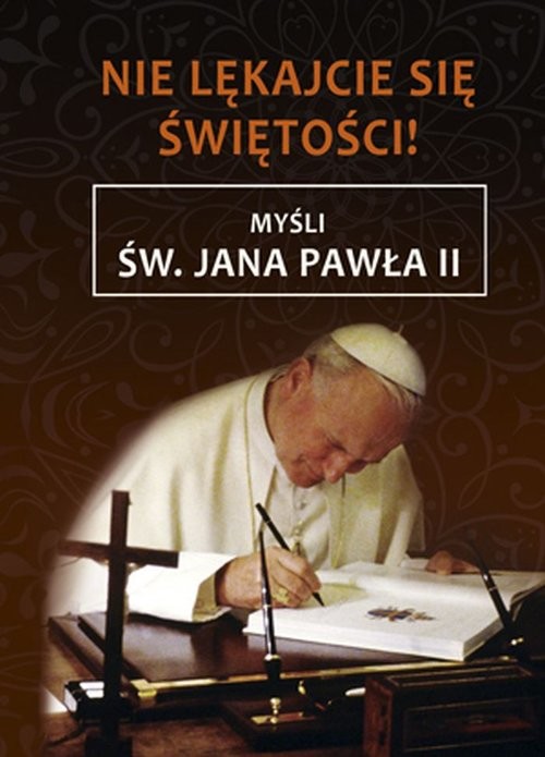 okładka Nie lękajcie się świętości Myśli św. Jana Pawła II książka