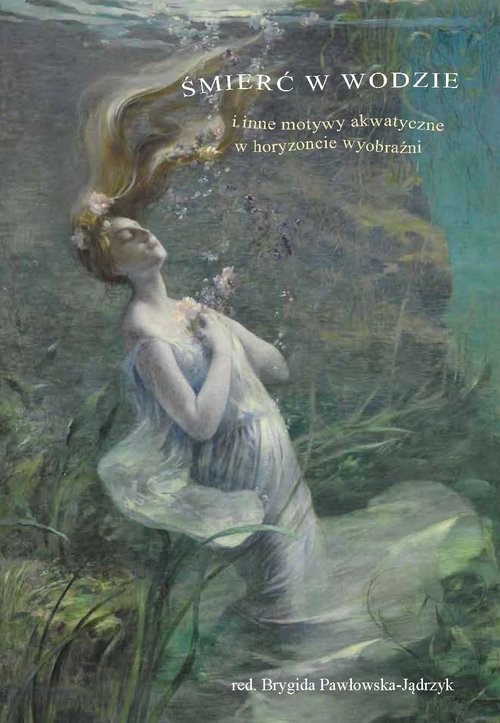 okładka Śmierć w wodzie i inne motywy akwatyczne w horyzoncie wyobraźni książka