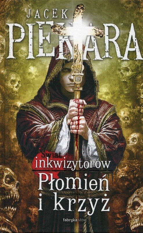 okładka Płomień i krzyż Świat Inkwizytorów Tom 1 książka | Jacek Piekara