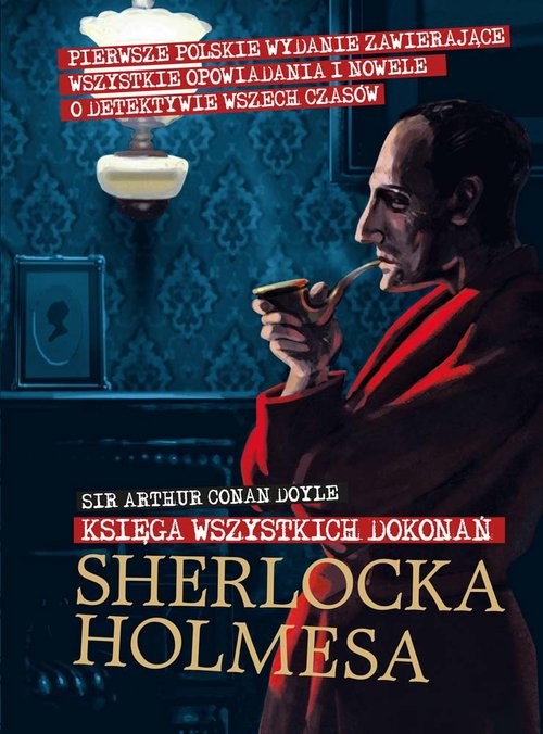 okładka Sherlock Holmes. Księga wszystkich dokonań książka | Arthur Conan Doyle