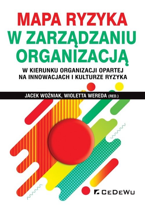 okładka Mapa ryzyka w zarządzaniu organizacją w kierunku organizacji opartej na innowacjach i kulturze ryzyka książka