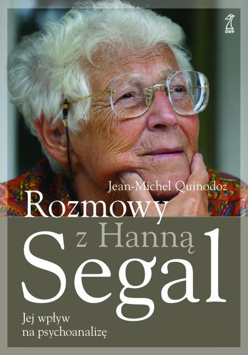 okładka Rozmowy z Hanną Segal Jej wpływ na psychoanalizę książka | Hanna Segal, Jean-Michel Quinodoz