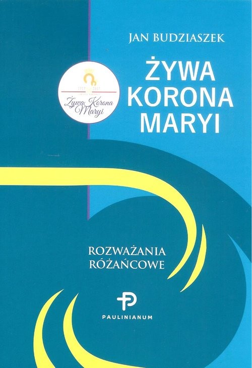 okładka Żywa Korona Maryi Rozważania różańcowe książka | Budziaszek Jan