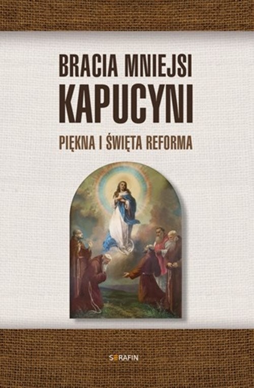 okładka Bracia Mniejsi Kapucyni. Piękna i święta Reforma książka